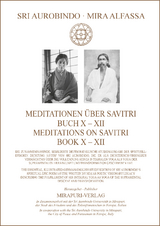 Meditationen über Savitri Buch X-XII – Meditations on Savitri Book X-XII - Sri Aurobindo, Mira Alfassa