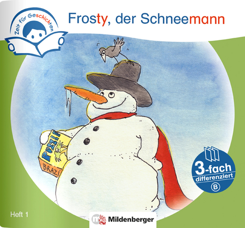 Zeit für Geschichten – 3-fach differenziert, Heft 1: Frosty, der Schneemann – B - Bettina Erdmann