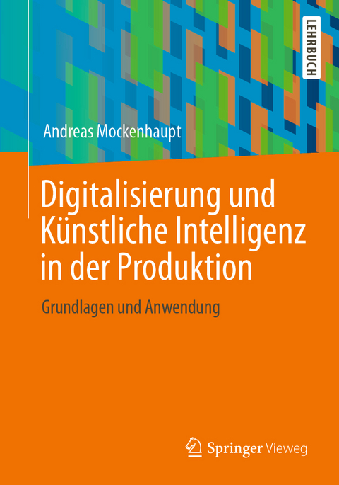 Digitalisierung und Künstliche Intelligenz in der Produktion - Andreas Mockenhaupt