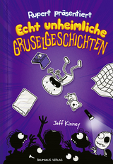 Rupert präsentiert: Echt unheimliche Gruselgeschichten - Jeff Kinney