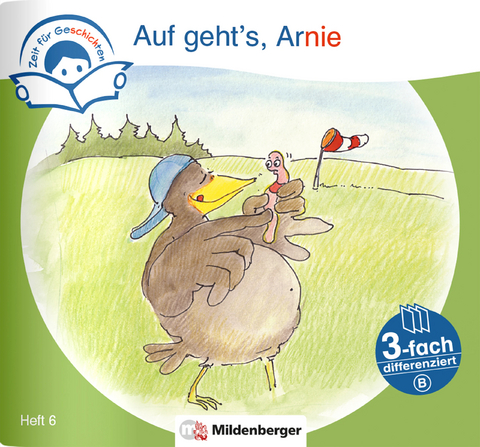 Zeit für Geschichten – 3-fach differenziert, Heft 6: Auf geht’s, Arnie – B - Bettina Erdmann