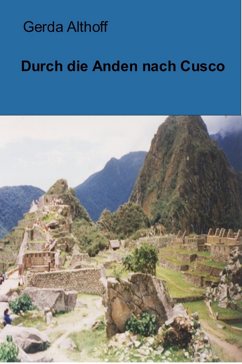 Durch die Anden nach Cusco - Gerda Althoff