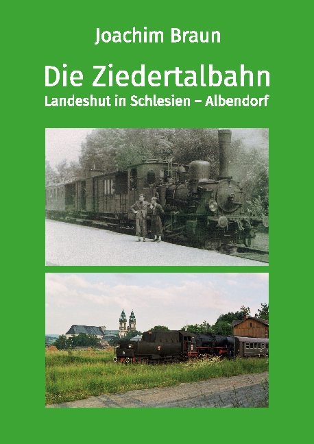 Die Ziedertalbahn Landeshut in Schlesien-Albendorf - Joachim Braun