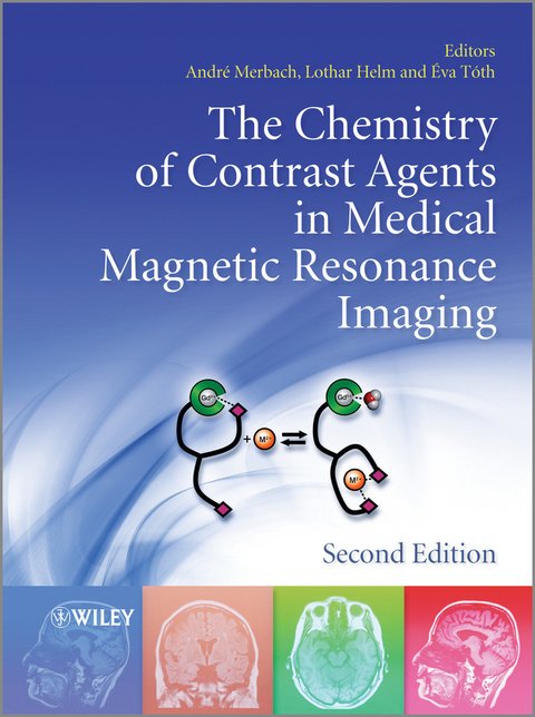 The Chemistry of Contrast Agents in Medical Magnetic Resonance Imaging - Andre S. Merbach, Lothar Helm, Éva Tóth