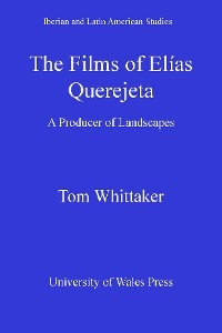 The Films of Elias Querejeta - Tom Whittaker