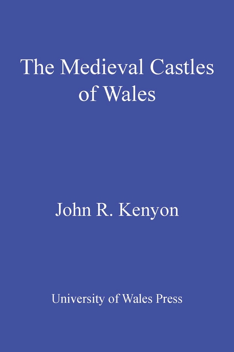 The Medieval Castles of Wales - John R. Kenyon