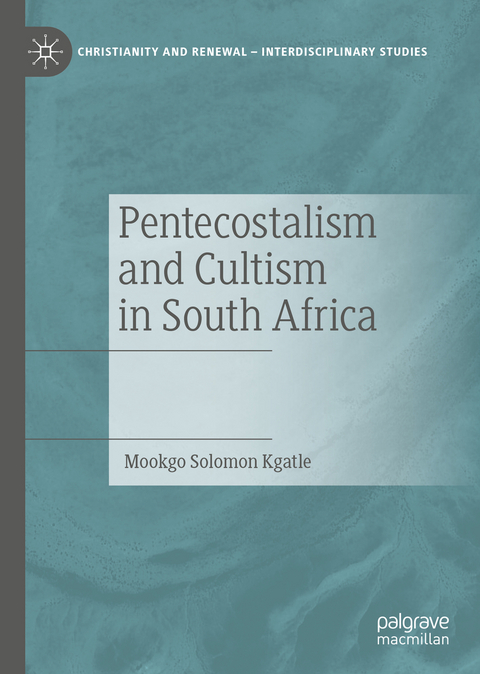 Pentecostalism and Cultism in South Africa - Mookgo Solomon Kgatle