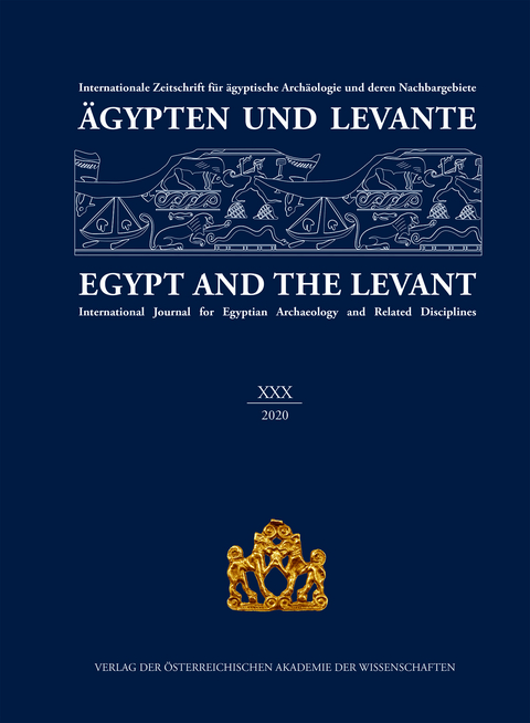 Ägypten und Levante /Egypt and the Levant. Internationale Zeitschrift... / Ägypten und Levante XXX / Egypt and the Levant XXX - Jubiläumsausgabe – 30 Jahre Ägypten und Levante Anniversary Edition – 30 Years of Egypt and the Levant - 