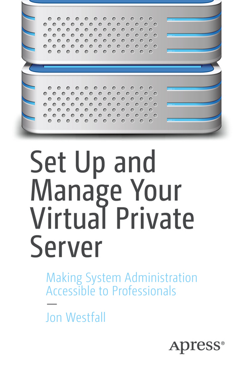 Set Up and Manage Your Virtual Private Server - Jon Westfall