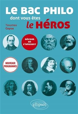 Le bac philo dont vous êtes le héros : réviser en s'amusant : nouveaux programmes - Timothée Coyras