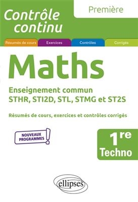 Maths 1re techno, enseignement commun STHR, STI2D, STL, STMG et ST2S : résumés de cours, exercices et contrôles corri... - Xavier Grand-Jacquot