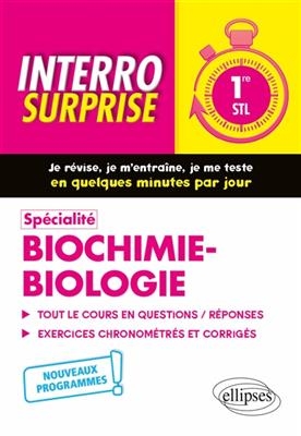 Spécialité biochimie-biologie 1re STL : tout le cours en questions-réponses, exercices chronométrés et corrigés : nou... - Fanny Debiais