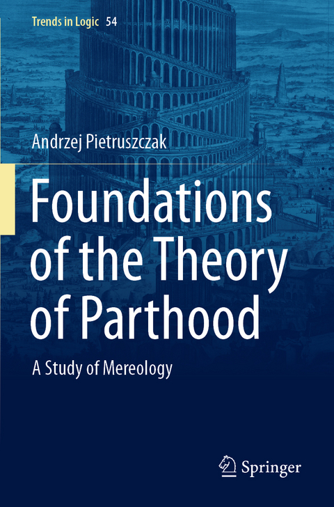 Foundations of the Theory of Parthood - Andrzej Pietruszczak