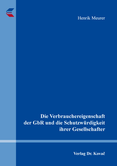 Die Verbrauchereigenschaft der GbR und die Schutzwürdigkeit ihrer Gesellschafter - Henrik Meurer