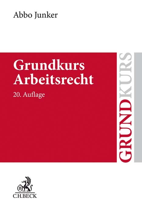 Grundkurs Arbeitsrecht - Abbo Junker