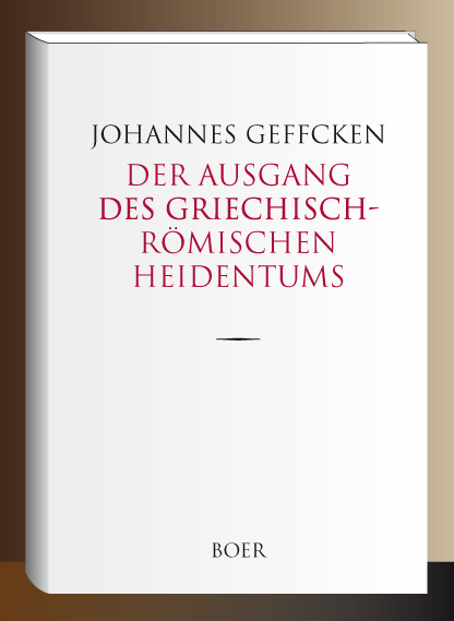 Der Ausgang des griechisch-römischen Heidentums - Johannes Geffcken