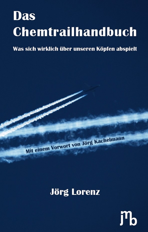 Das Chemtrailhandbuch - Jörg Lorenz