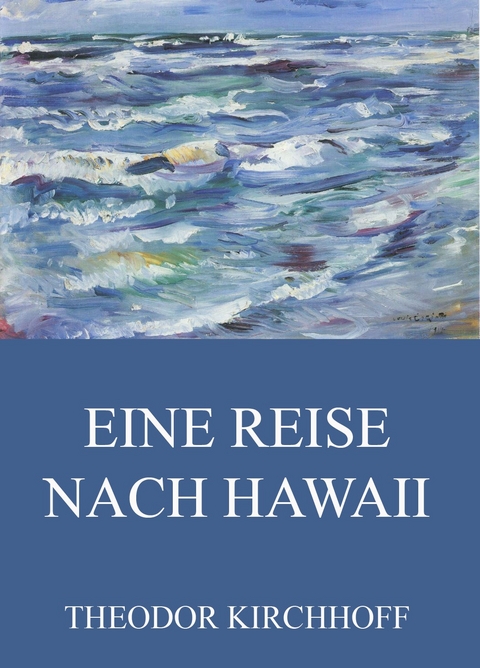 Eine Reise nach Hawaii - Theodor Kirchhoff