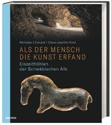 Als der Mensch die Kunst erfand - Claus-Joachim Kind, Nicholas Conard