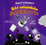 Rupert präsentiert: Echt unheimliche Gruselgeschichten - Jeff Kinney