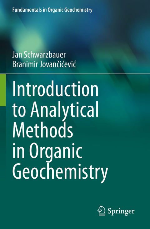 Introduction to Analytical Methods in Organic Geochemistry - Jan Schwarzbauer, Branimir Jovančićević