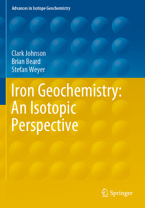 Iron Geochemistry: An Isotopic Perspective - Clark Johnson, Brian Beard, Stefan Weyer