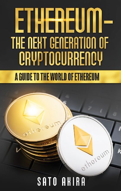 Ethereum - The Next Generation of Cryptocurrency - Akira Sato