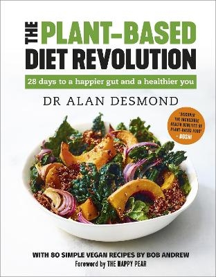 The Plant-Based Diet Revolution - Dr Alan Desmond, Bob Andrew