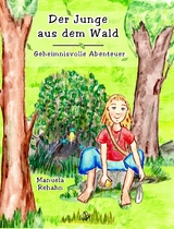 Der Junge aus dem Wald - Manuela Rehahn