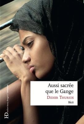 AUSSI SACREE QUE LE GANGE -  THURIOS DIDIER