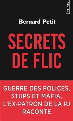 SECRETS DE FLICS GUERRE DES POLICES -  PETIT BERNARD