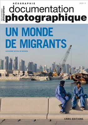 Documentation photographique (La), n° 8129. Un monde de migrants -  WIHTOL DE WENDEN C.