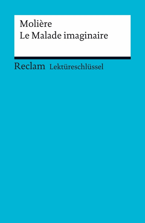 Lektüreschlüssel zu Molière: Le Malade imaginaire -  Molière,  Reiner Poppe