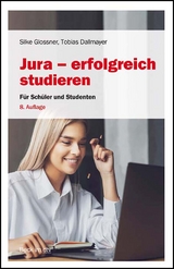 Jura - erfolgreich studieren - Glossner, Silke; Dallmayer, Tobias