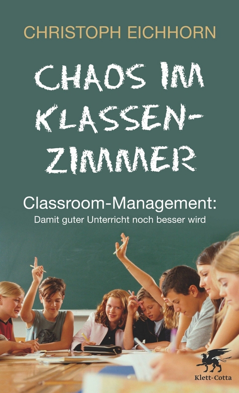 Chaos im Klassenzimmer -  Christoph Eichhorn,  Antje von Suchodoletz