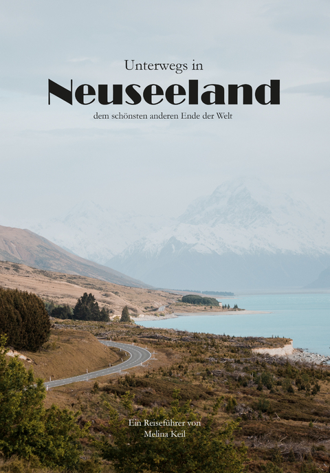 Unterwegs in Neuseeland - Melina Keil