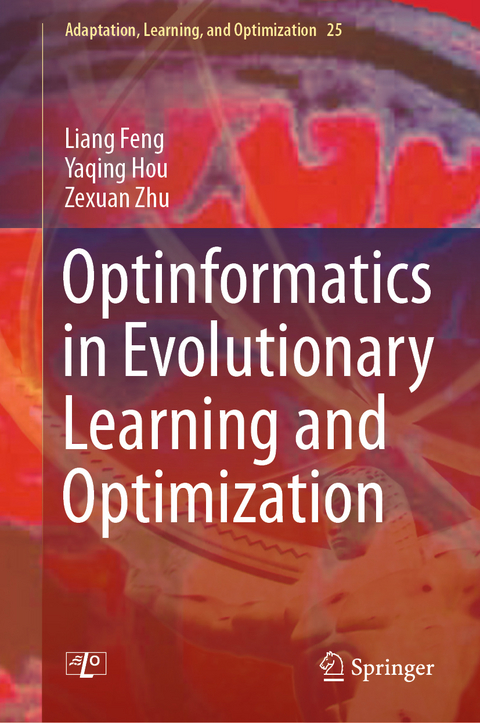 Optinformatics in Evolutionary Learning and Optimization - Liang Feng, Yaqing Hou, Zexuan Zhu