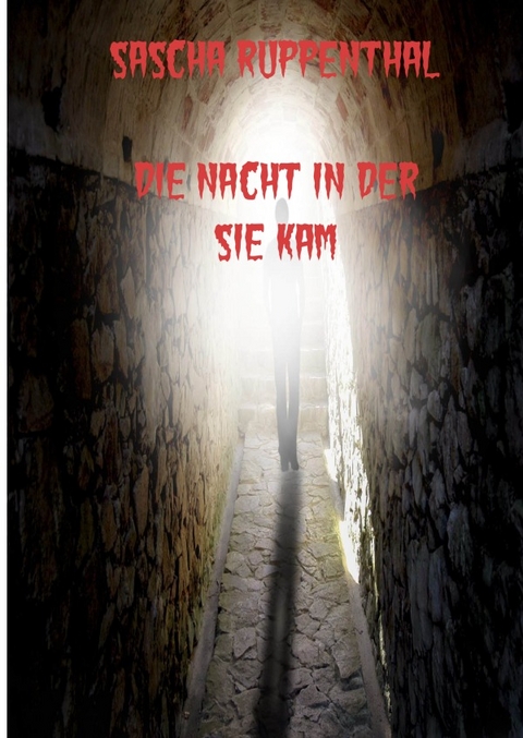 Die Nacht in der Sie kam - Sascha Ruppenthal