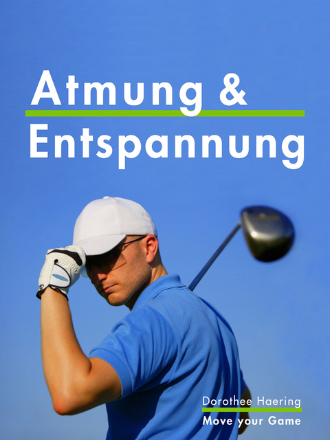 Atmung & Entspannung: Golf Tipps - Dorothee Haering