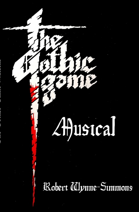 The Gothic Game Musical - Robert Wynne-Simmons