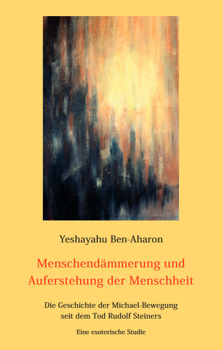 Menschendämmerung und Auferstehung der Menschheit - Yeshayahu Ben-Aharon