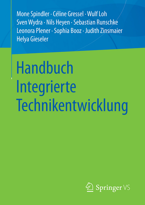 Handbuch Integrierte Technikentwicklung - Mone Spindler, Céline Gressel, Wulf Loh