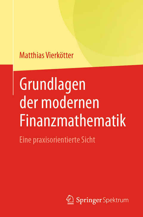 Grundlagen der modernen Finanzmathematik - Matthias Vierkötter