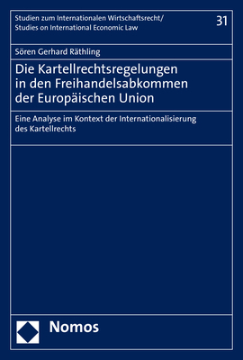 Die Kartellrechtsregelungen in den Freihandelsabkommen der Europäischen Union - Sören Gerhard Räthling