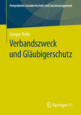 Verbandszweck und Gläubigerschutz - Gregor Roth