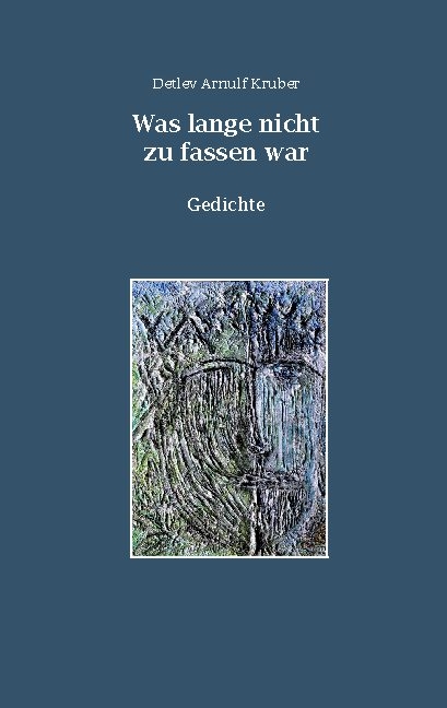 Was lange nicht zu fassen war - Detlev Arnulf Kruber