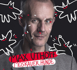 Moskauer Hunde - Max Uthoff