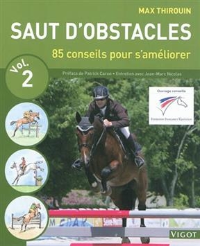 Saut d'obstacles. Vol. 2. 85 conseils pour s'améliorer - Max (1968-....) Thirouin, Jean-Marc (1951-....) Nicolas