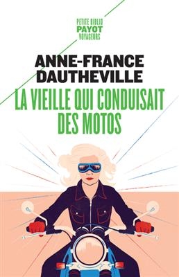 La vieille qui conduisait des motos - Anne-France Dautheville