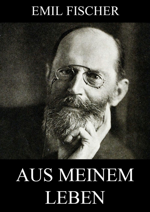 Aus meinem Leben - Emil Fischer